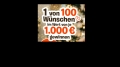 100x Wunsch-Erfüllung im Wert von je 1.000 &euro;uro